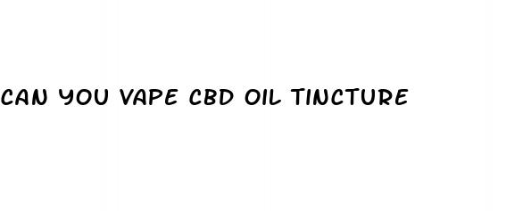 can you vape cbd oil tincture