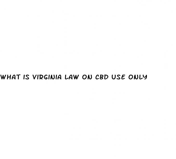 what is virginia law on cbd use only
