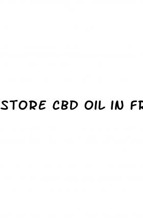 store cbd oil in fridge