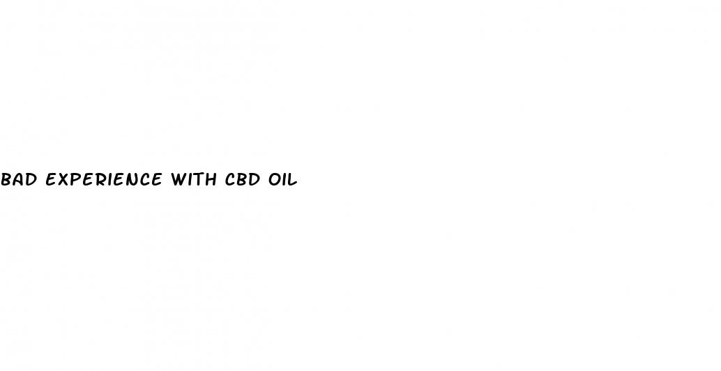 bad experience with cbd oil