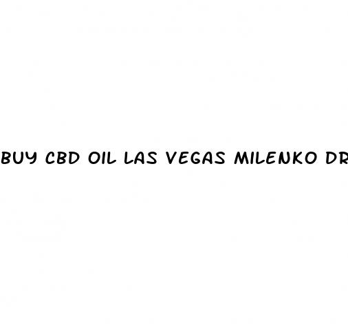 buy cbd oil las vegas milenko dr