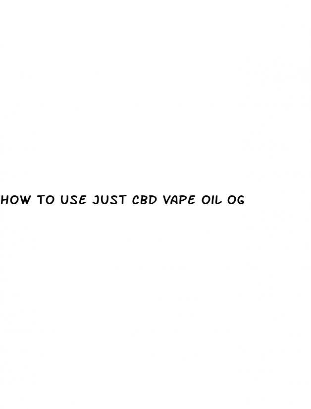 how to use just cbd vape oil og