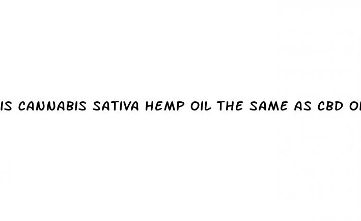 is cannabis sativa hemp oil the same as cbd oil
