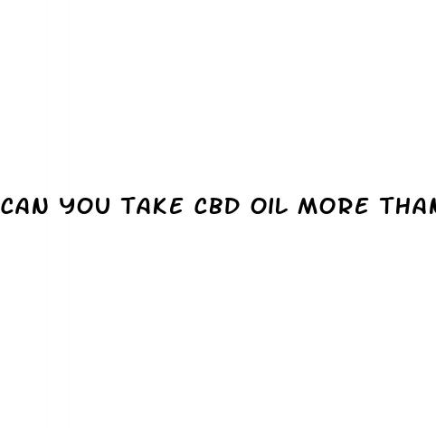 can you take cbd oil more than once a day