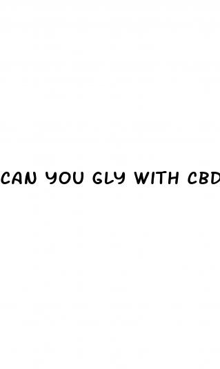 can you gly with cbd oil