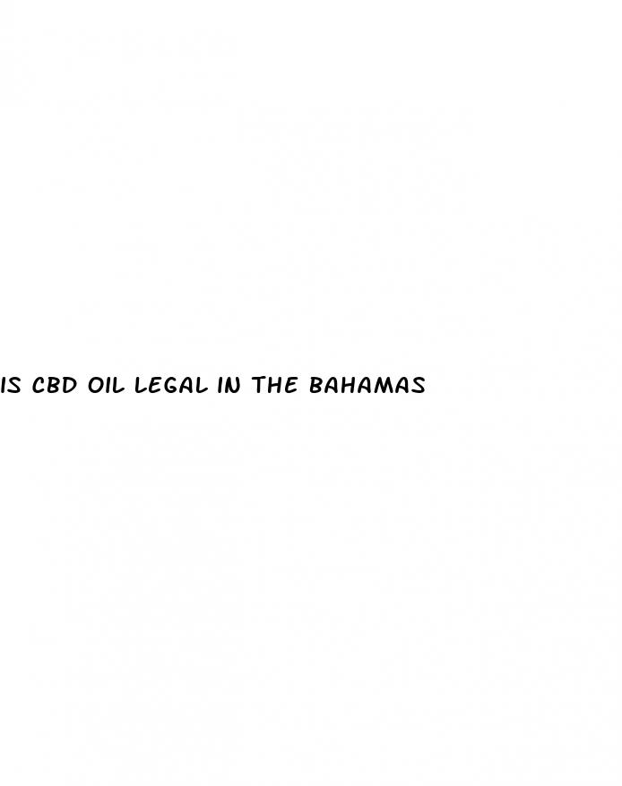 is cbd oil legal in the bahamas