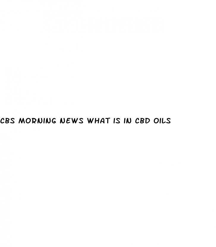 cbs morning news what is in cbd oils