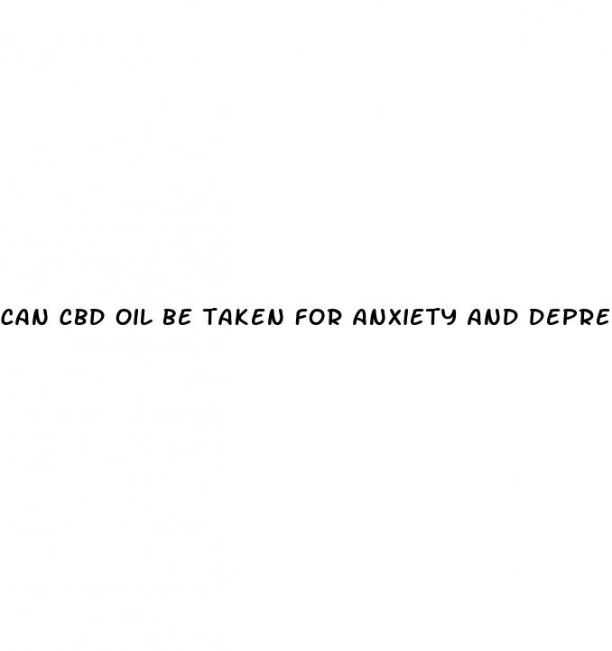 can cbd oil be taken for anxiety and depression