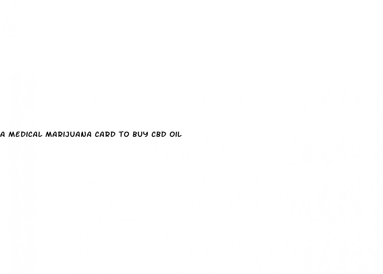 a medical marijuana card to buy cbd oil