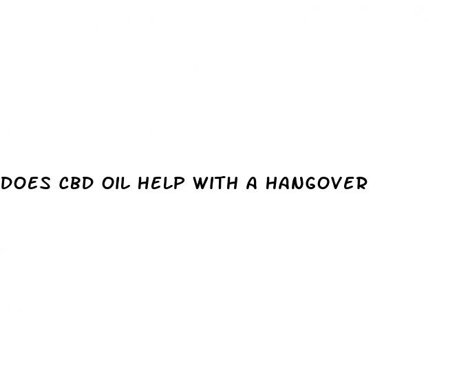 does cbd oil help with a hangover