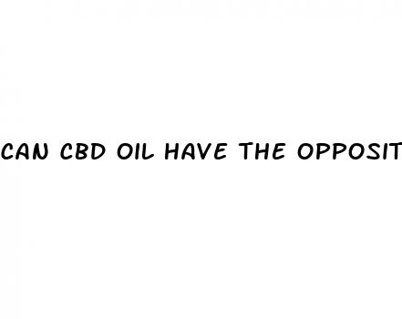 can cbd oil have the opposite effect