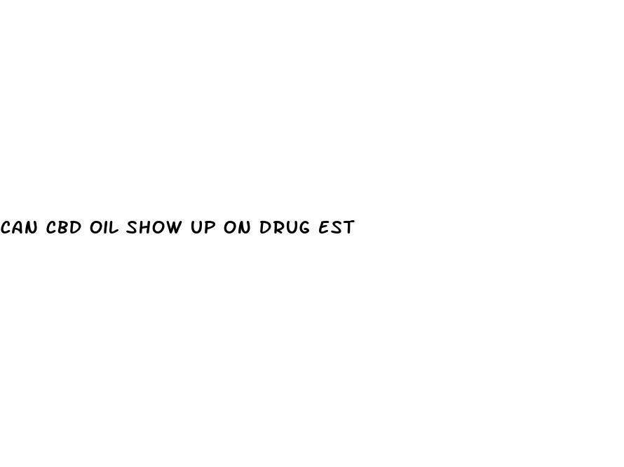 can cbd oil show up on drug est