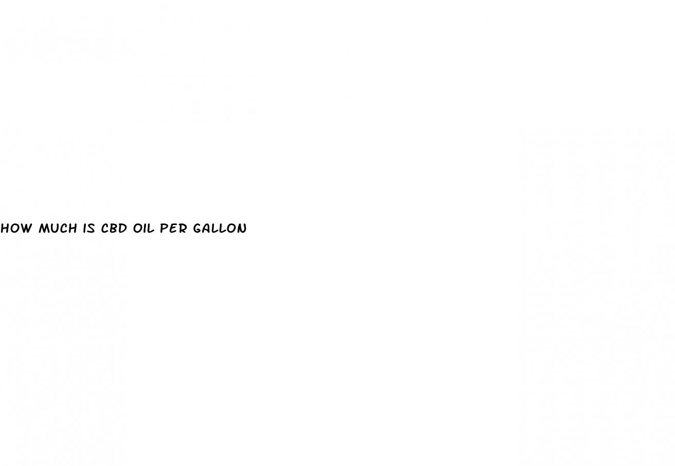 how much is cbd oil per gallon