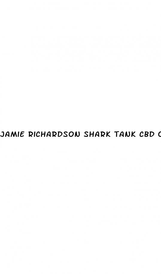 jamie richardson shark tank cbd oil episode