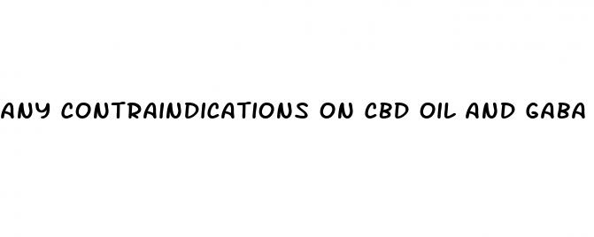 any contraindications on cbd oil and gaba pentin