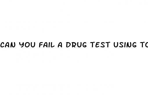 can you fail a drug test using topical cbd oil