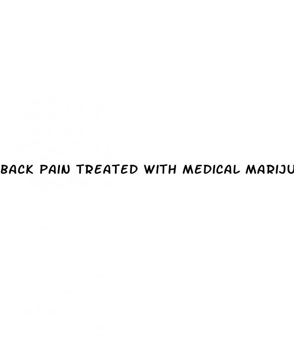 back pain treated with medical marijuana and cbd oils