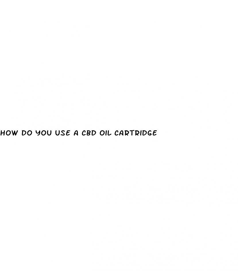 how do you use a cbd oil cartridge