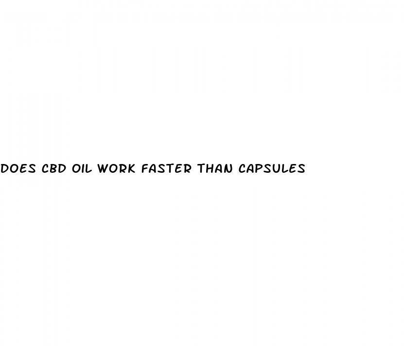 does cbd oil work faster than capsules