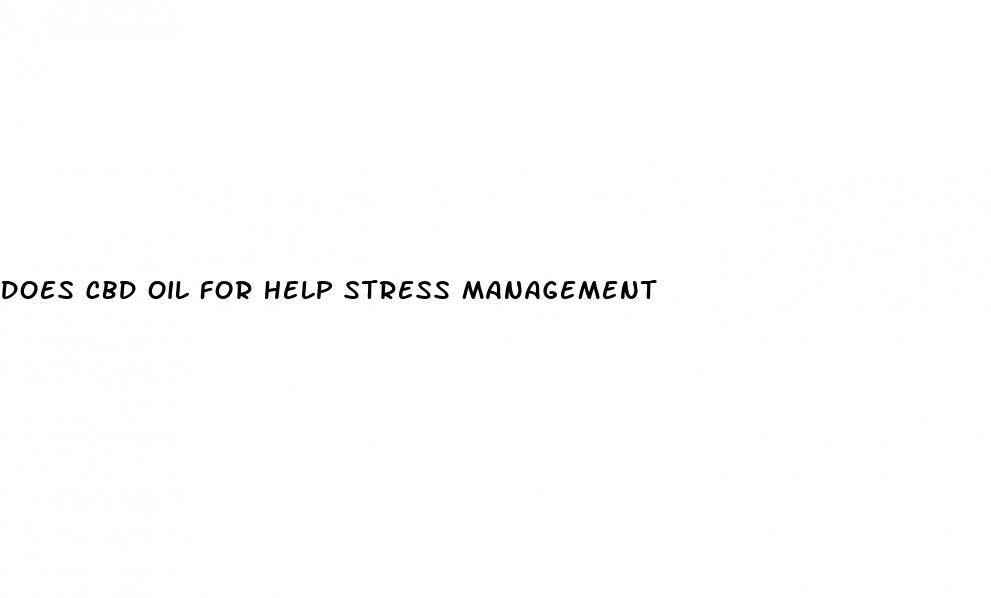 does cbd oil for help stress management