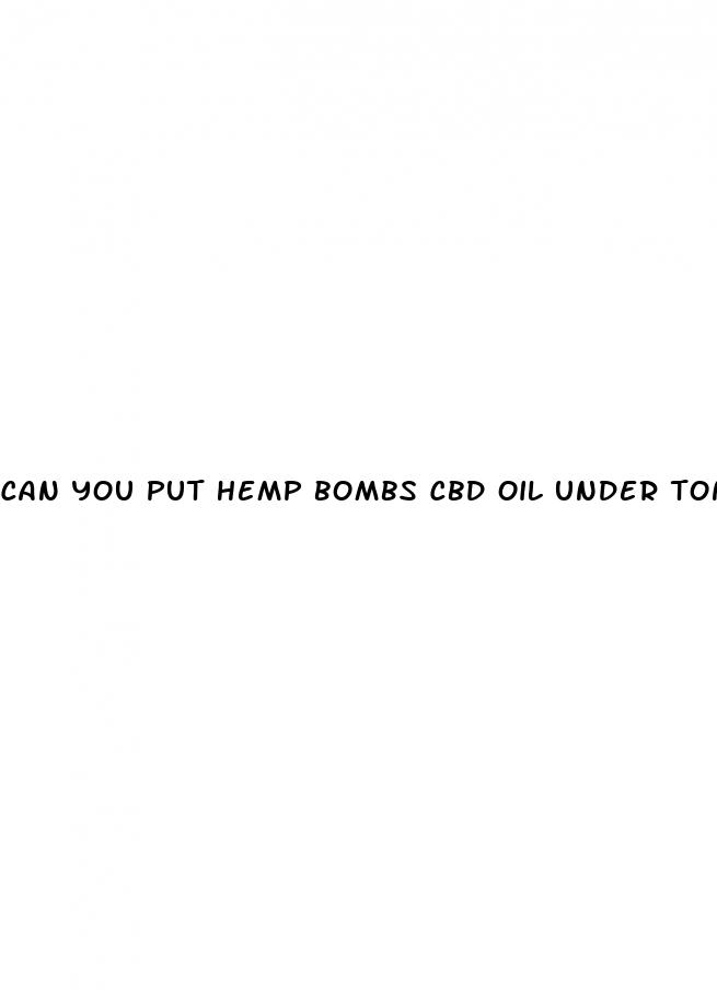 can you put hemp bombs cbd oil under tongue
