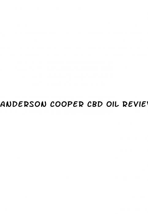 anderson cooper cbd oil reviews