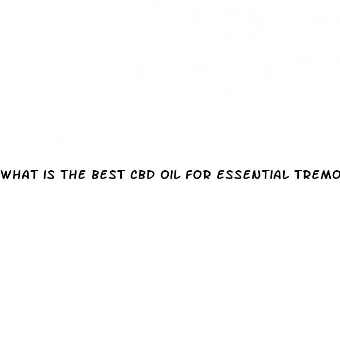 what is the best cbd oil for essential tremor