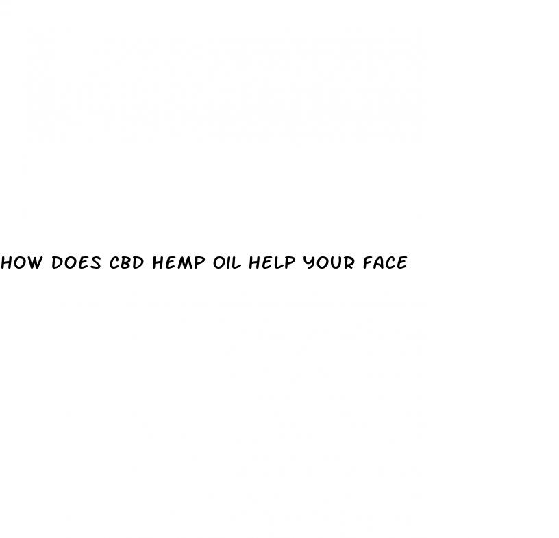 how does cbd hemp oil help your face