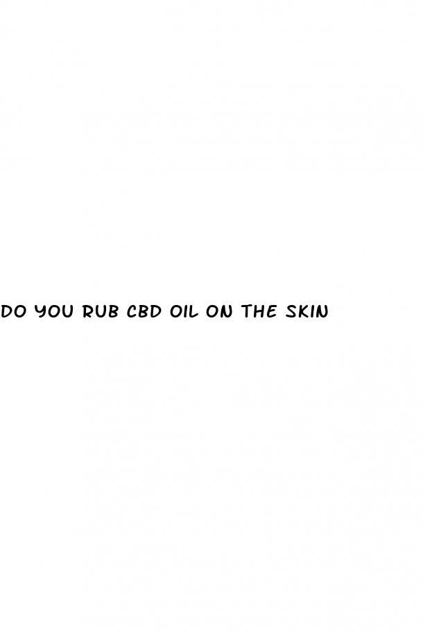 do you rub cbd oil on the skin