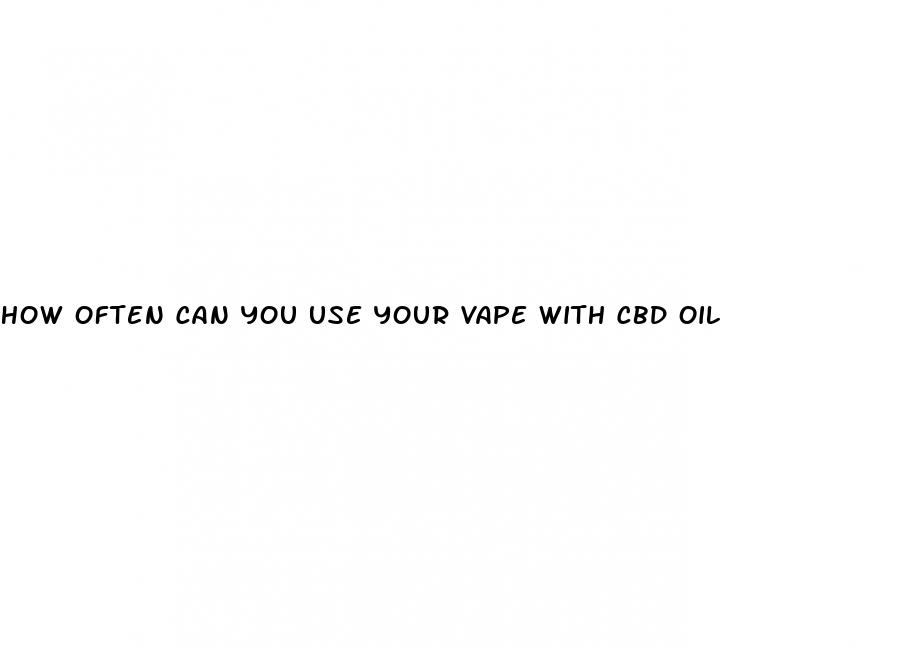 how often can you use your vape with cbd oil
