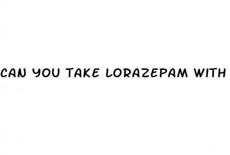 can you take lorazepam with cbd oil