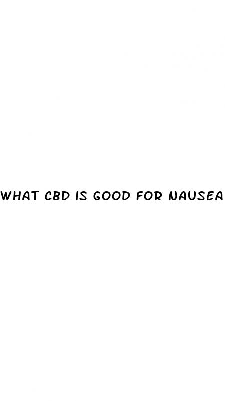 what cbd is good for nausea