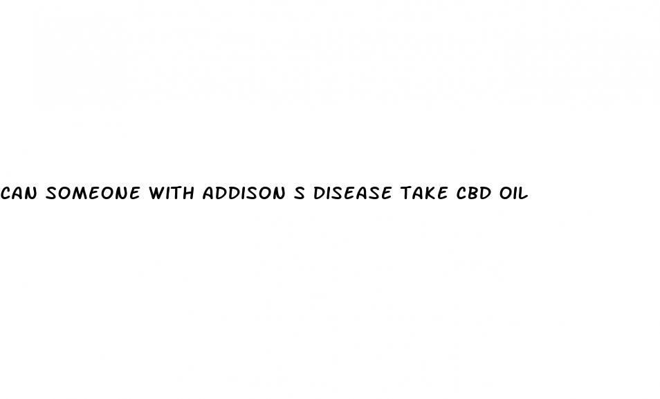can someone with addison s disease take cbd oil