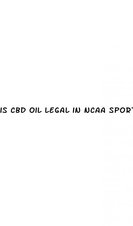 is cbd oil legal in ncaa sports