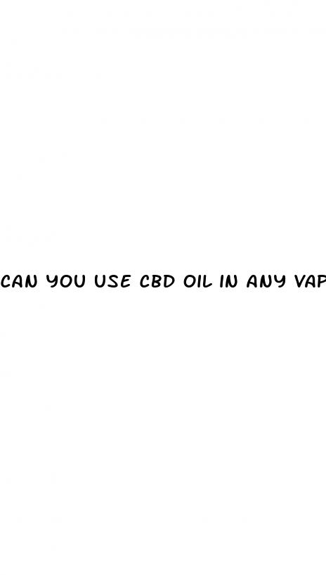 can you use cbd oil in any vape mod