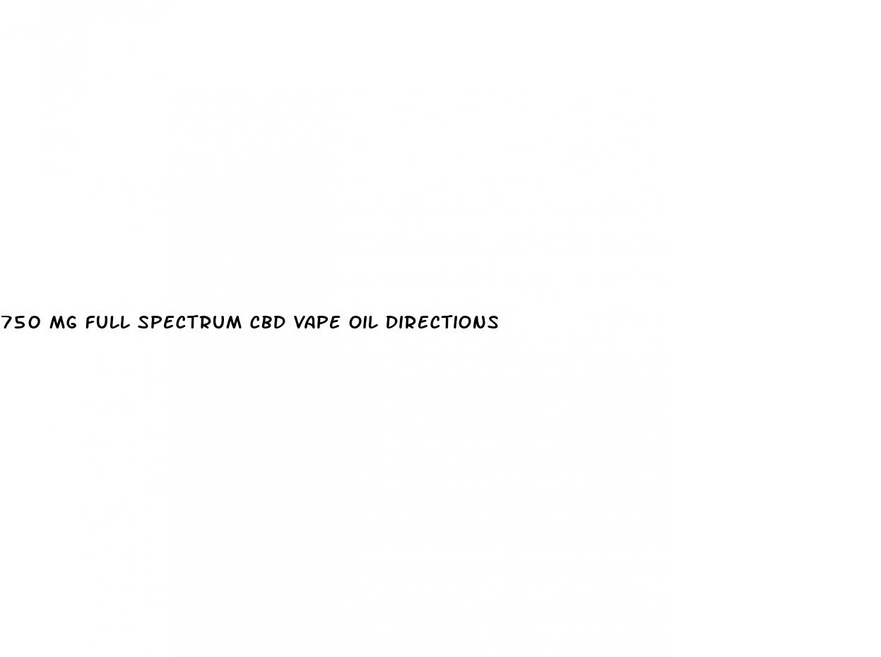 750 mg full spectrum cbd vape oil directions