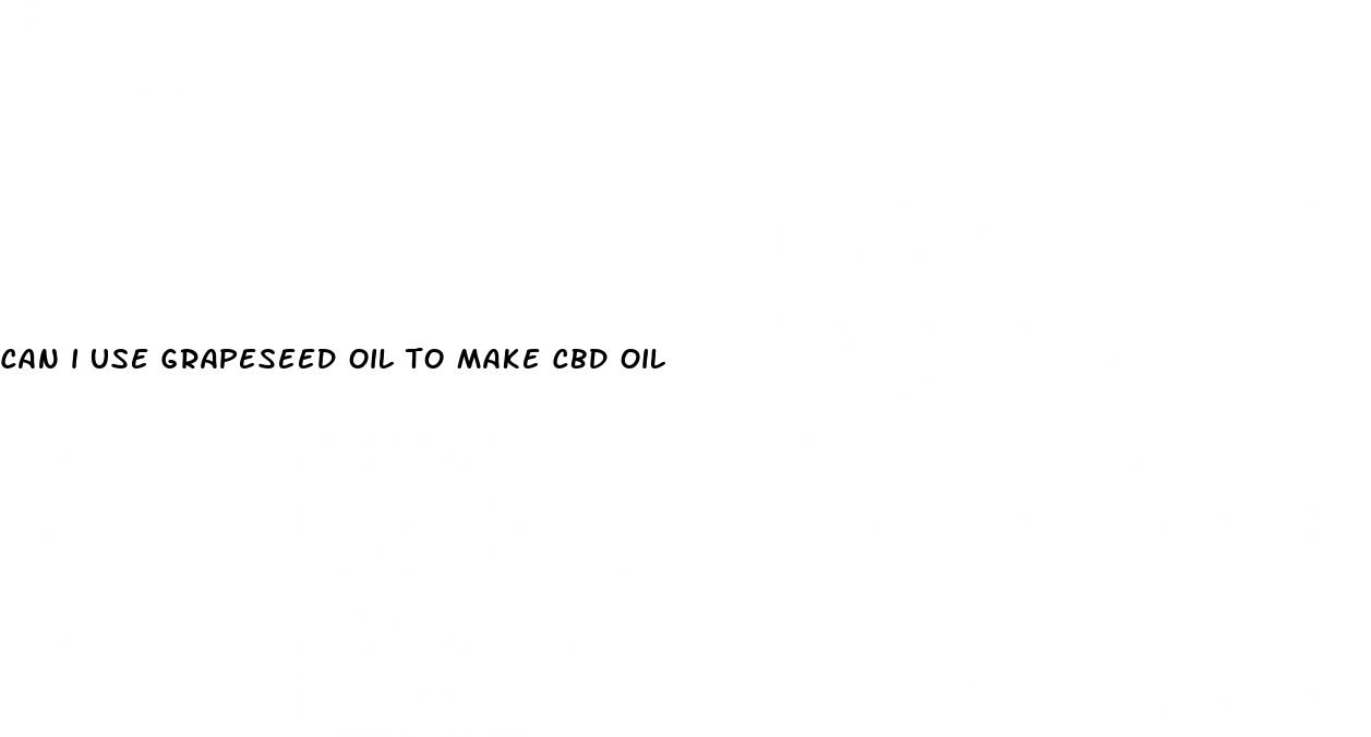 can i use grapeseed oil to make cbd oil