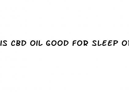 is cbd oil good for sleep or pain