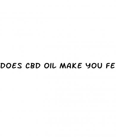 does cbd oil make you feel funny