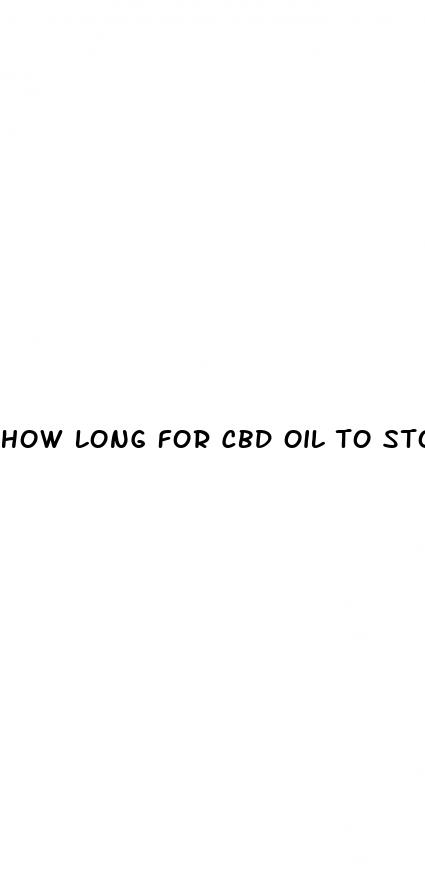 how long for cbd oil to stop working