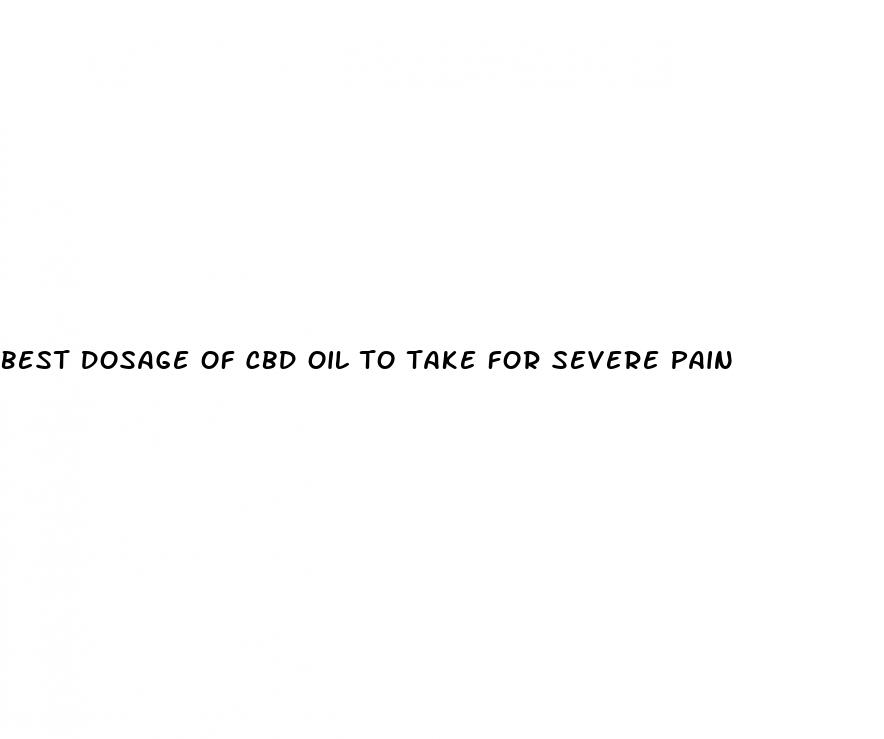 best dosage of cbd oil to take for severe pain