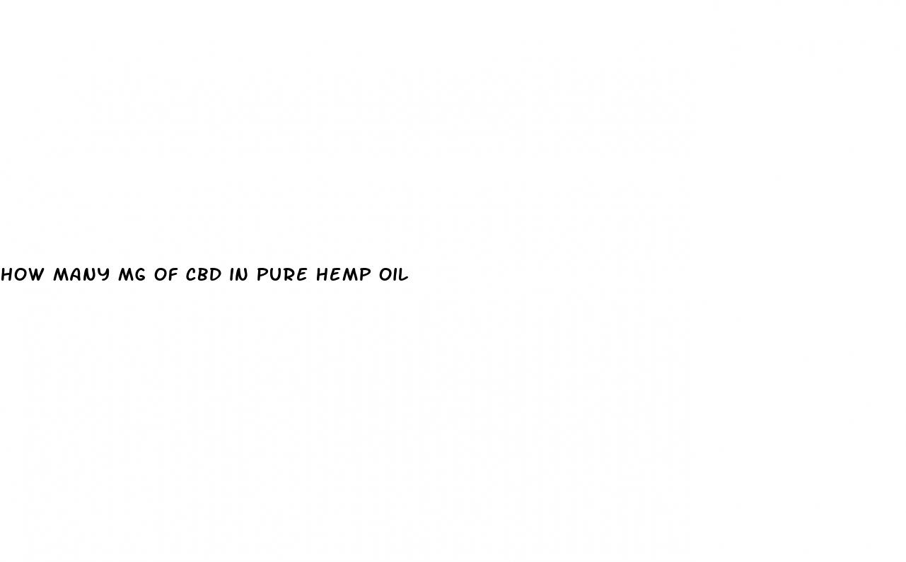 how many mg of cbd in pure hemp oil