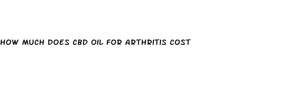 how much does cbd oil for arthritis cost