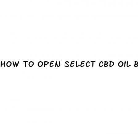 how to open select cbd oil bottle