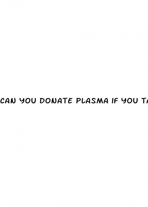 can you donate plasma if you take cbd oil
