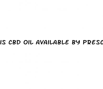 is cbd oil available by prescription