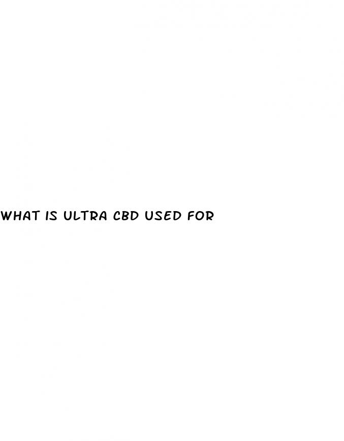 what is ultra cbd used for