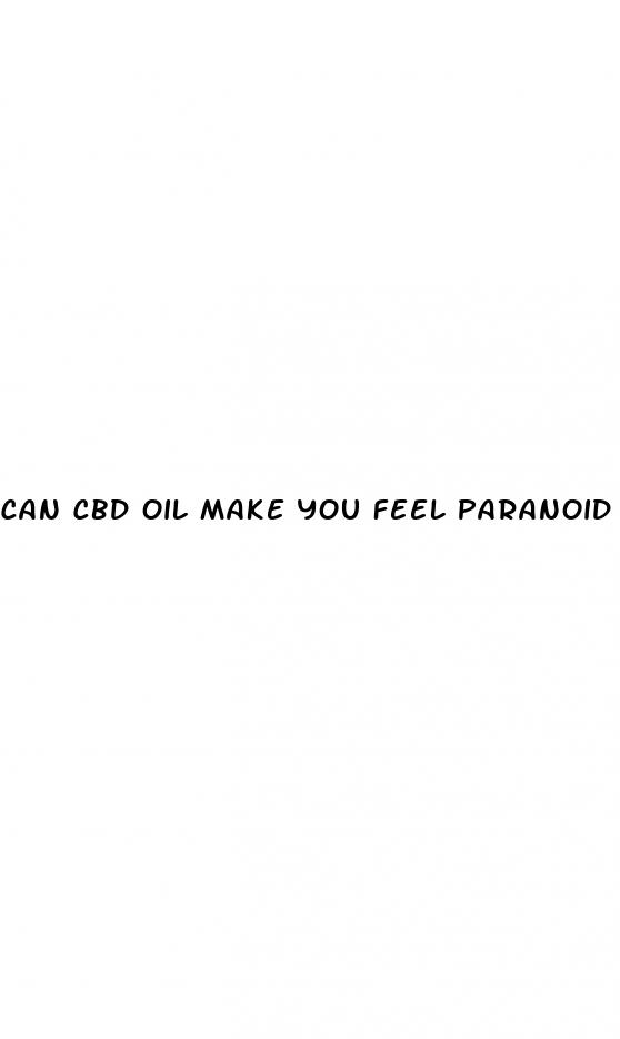 can cbd oil make you feel paranoid