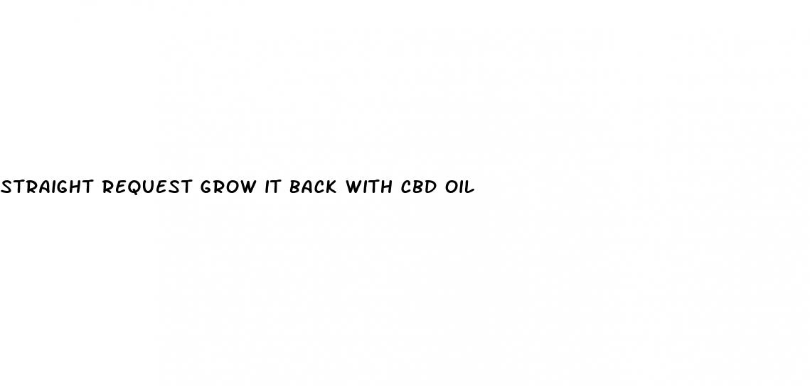 straight request grow it back with cbd oil