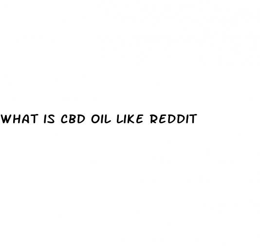 what is cbd oil like reddit